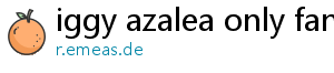 iggy azalea only fans